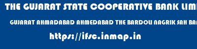 ifsc code of THE GUJARAT STATE COOPERATIVE BANK LIMITED GUJARAT AHMADABAD AHMEDABAD THE BARDOLI NAGRIK SAH BANK LTD THE GUJARAT STATE COOPERATIVE BANK LIMITED GUJARAT AHMADABAD AHMEDABAD THE BARDOLI NAGRIK SAH BANK LTD ifsc code